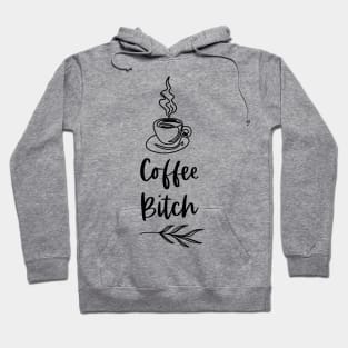 Coffee Bitch - White Merch Version - Funny Coffee Drinkers Words Hoodie